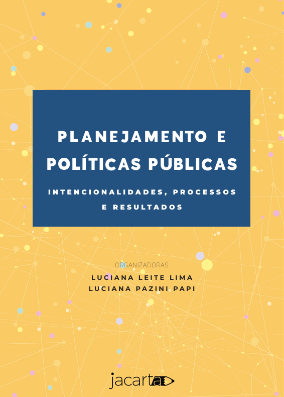  Planejamento e Políticas Públicas: intencionalidades, processos e resultados (Luciana Leite Lima e Luciana Pazini Papi)